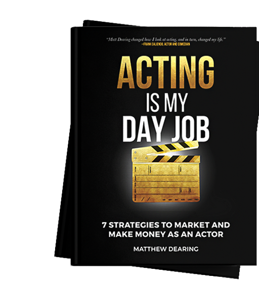 Acting Is My Day Job by Matthew Dearing
